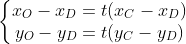 \left\{\begin{matrix} x_{O}-x_{D}=t(x_{C}-x_{D})\\ y_{O}-y_{D}=t(y_{C}-y_{D}) \end{matrix}\right.