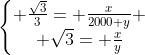 left{egin{matrix} frac{sqrt{3}}{3}= frac{x}{2000+y} \ sqrt{3}= frac{x}{y}end{matrix}
ight.