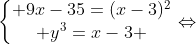 left{egin{matrix} 9x-35=(x-3)^{2}\ y^{3}=x-3 end{matrix}
ight.Leftrightarrow