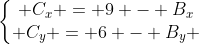 left{egin{matrix} C_{x} = 9 - B_{x}\ C_{y} = 6 - B_{y} end{matrix}ight.