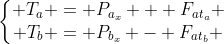left{egin{matrix} T_a = P_{a_x} + F_{at_a} \ T_b = P_{b_x} - F_{at_b} end{matrix}ight.
