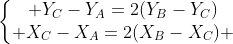 left{egin{matrix} Y_C-Y_A=2(Y_B-Y_C)\ X_C-X_A=2(X_B-X_C) end{matrix}ight.