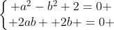 left{egin{matrix} a^2-b^2+2=0 \ 2ab+ 2b =0 end{matrix}ight.