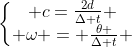 left{egin{matrix} c=frac{2d}{Delta t} \ omega = frac{	heta }{Delta t} end{matrix}
ight.