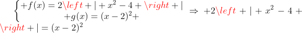 \left\{\begin{matrix} f(x)=2\left | x^2-4 \right |\\ g(x)=(x-2)^2 \end{matrix}\right.\Rightarrow 2\left | x^2-4 \right |=(x-2)^2