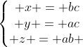 left{egin{matrix} x = bc\ y = ac\ z = ab end{matrix}ight.