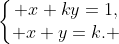 left{egin{matrix} x+ky=1,\ x+y=k. end{matrix}
ight.