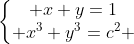 left{egin{matrix} x+y=1\ x^{3}+y^{3}=c^{2} end{matrix}
ight.