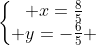 left{egin{matrix} x=frac{8}{5}\ y=-frac{6}{5} end{matrix}ight.
