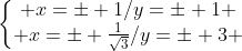 left{egin{matrix} x=pm 1/y=pm 1 \ x=pm frac{1}{sqrt{3}}/y=pm 3 end{matrix}ight.