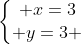 left{egin{matrix} x=3\ y=3 end{matrix}
ight.