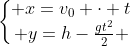 left{egin{matrix} x=v_0 cdot t\ y=h-frac{gt^2}{2} end{matrix}
ight.