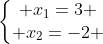left{egin{matrix} x_1=3 \ x_2=-2 end{matrix}ight.