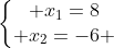 left{egin{matrix} x_1=8\ x_2=-6 end{matrix}ight.
