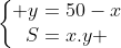 left{begin{matrix} y=50-x\S=x.y end{matrix}right.