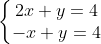 \left\{\begin{matrix}2x+y=4 \\ -x+y=4 \end{matrix}\right.