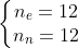 \left\{\begin{matrix}n_e=12 \\ n_n=12\end{matrix}\right.
