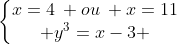 left{egin{matrix}x=4: ou: x=11\ y^{3}=x-3 end{matrix}
ight.