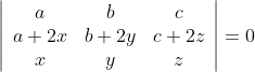 \left|\begin{array}{ccc} a & b & c \\ a+2 x & b+2 y & c+2 z \\ x & y & z \end{array}\right|=0