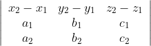\left|\begin{array}{ccc} x_{2}-x_{1} & y_{2}-y_{1} & z_{2}-z_{1} \\ a_{1} & b_{1} & c_{1} \\ a_{2} & b_{2} & c_{2} \end{array}\right|