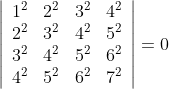 \left|\begin{array}{cccc} 1^{2} & 2^{2} & 3^{2} & 4^{2} \\ 2^{2} & 3^{2} & 4^{2} & 5^{2} \\ 3^{2} & 4^{2} & 5^{2} & 6^{2} \\ 4^{2} & 5^{2} & 6^{2} & 7^{2} \end{array}\right|=0