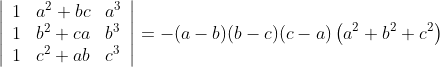 \left|\begin{array}{lll} 1 & a^{2}+b c & a^{3} \\ 1 & b^{2}+c a & b^{3} \\ 1 & c^{2}+a b & c^{3} \end{array}\right|=-(a-b)(b-c)(c-a)\left(a^{2}+b^{2}+c^{2}\right)