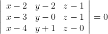 \left|\begin{array}{lll} x-2 & y-2 & z-1 \\ x-3 & y-0 & z-1 \\ x-4 & y+1 & z-0 \end{array}\right|=0