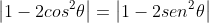 left|1-2cos^2	hetaight|=left|1-2sen^2	hetaight|