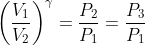 \left ( \frac{V_1}{V_2} \right )^\gamma =\frac{P_2}{P_1}=\frac{P_3}{P_1}