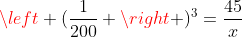 left (frac{1}{200} 
ight )^3=frac{45}{x}