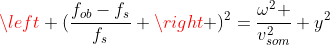 left (frac{f_{ob}-f_s}{f_s} 
ight )^2=frac{omega^2 }{v_{som}^2} y^2