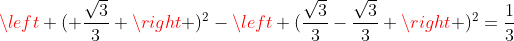 left ( frac{sqrt{3}}{3} ight )^2-left (frac{sqrt{3}}{3}-frac{sqrt{3}}{3} ight )^2=frac{1}{3}
