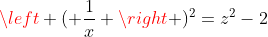 x^2+left ( frac{1}{x} ight )^2=z^2-2