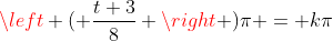 left ( frac{t+3}{8} ight )pi = kpi