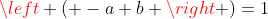 left ( -a+b right )=1