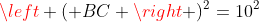 left ( BC right )^{2}=10^{2}+10^{2}-2.10.10.cos 120^{circ}Rightarrow