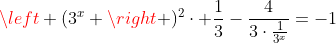 left (3^x ight )^{2}cdot frac{1}{3}-frac{4}{3cdotfrac{1}{3^x}}=-1