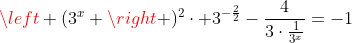 left (3^x ight )^{2}cdot 3^{-frac{2}{2}}-frac{4}{3cdotfrac{1}{3^x}}=-1