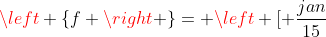 left {f ight }= left [ frac{jan}{15};frac{mai}{15} ight ]