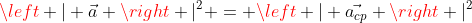 left | vec{a} ight |^{2} = left | vec{a_{cp}} ight |^{2}+ left | vec{a_{t}} ight |^{2}
