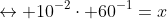 leftrightarrow 10^{-2}cdot 60^{-1}=x