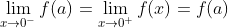\lim _{x \rightarrow 0^{-}} f(a)=\lim _{x \rightarrow 0^{+}} f(x)=f(a)