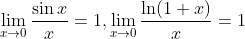 \lim _{x \rightarrow 0} \frac{\sin x}{x}=1, \lim _{x \rightarrow 0} \frac{\ln (1+x)}{x}=1