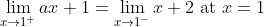 \lim _{x \rightarrow 1^{+}} a x+1=\lim _{x \rightarrow 1^{-}} x+2 \text { at } x=1