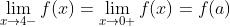 \lim _{x \rightarrow 4-} f(x)=\lim _{x \rightarrow 0+} f(x)=f(a)