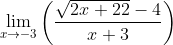 \lim _{x\to -3}\left(\frac{\sqrt{2x+22}-4}{x+3}\right)