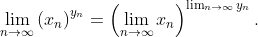 \lim_{n \to \infty }\left ( x_{n} \right )^{y_{n}}= \left ( \lim_{n \to \infty }x_{n} \right )^{\lim_{n \to \infty }y_{n}}.