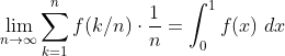 \lim_{n\rightarrow \infty}\sum_{k=1}^{n} f(k/n)\cdot \frac{1}{n}=\int_{0}^{1}f(x)\;dx