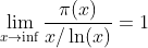 \lim_{x \to \inf} \frac{\pi(x)}{x / \ln(x)} = 1
