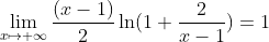 \lim_{x\mapsto+\infty}\frac{(x-1)}{2}\ln(1+\frac
{2}{x-1})=1